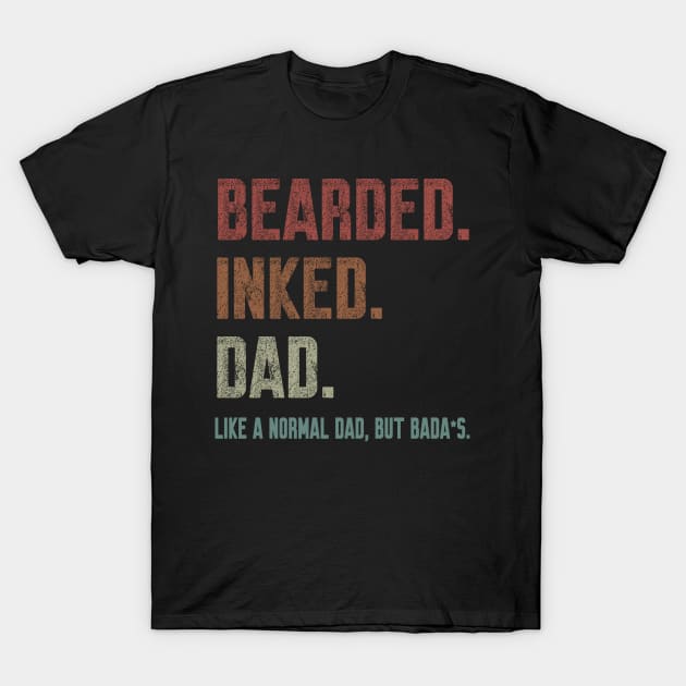 Bearded Inked Dad Like A Normal Dad But Badass T-Shirt by WorkMemes